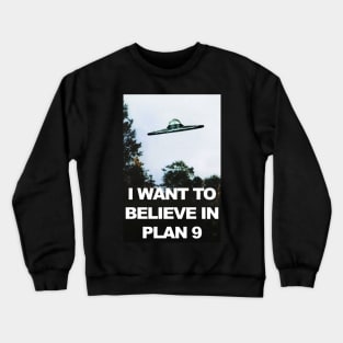 I Want to Believe in Plan 9 Crewneck Sweatshirt